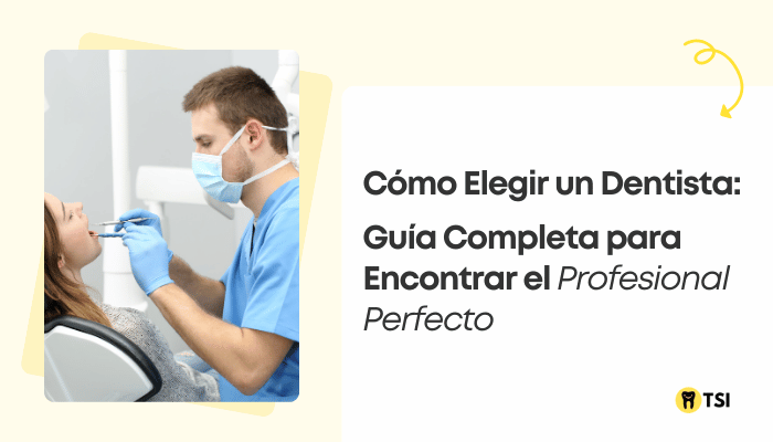 Claves y consejos para saber Elegir un buen Dentista