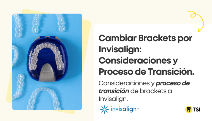 cambiar brackets por invisalign consideraciones y proceso de trasicion