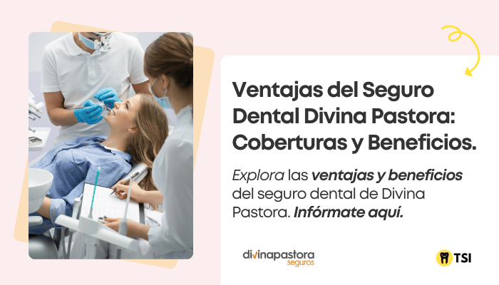 ventajas del seguro dental divina pastora coberturas y beneficios