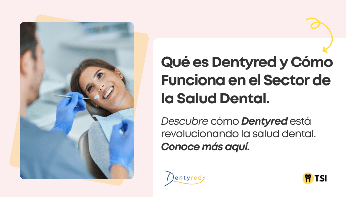 que es dentyred y como funciona en el sector de la salud dental